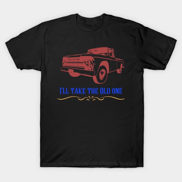 I’ll take the old one T-Shirt by Benjamin Customs